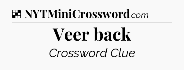 Solution: Veer back - NYT Crossword