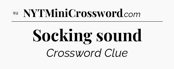 Socking sound - WSJ Crossword