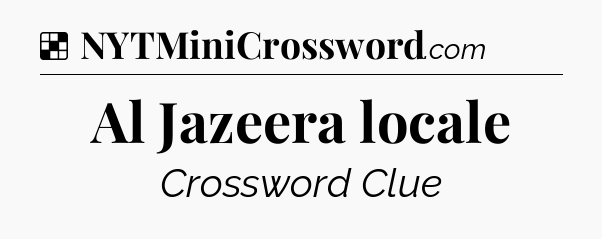 Solution: Al Jazeera locale - NYT Crossword