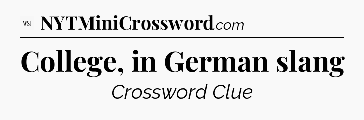 College, in German slang - WSJ Crossword