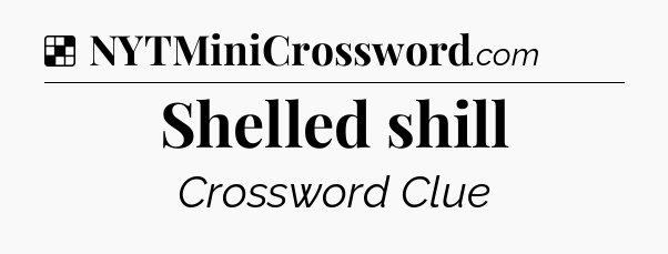 Solution: Shelled shill - NYT Crossword