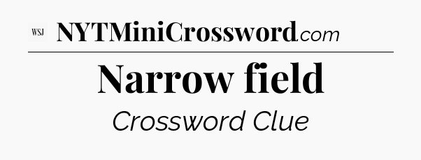 Narrow field - WSJ Crossword