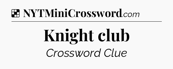 Solution: Knight club - NYT Crossword