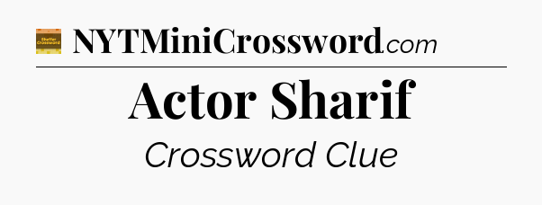 Actor Sharif - Eugene Sheffer Crossword