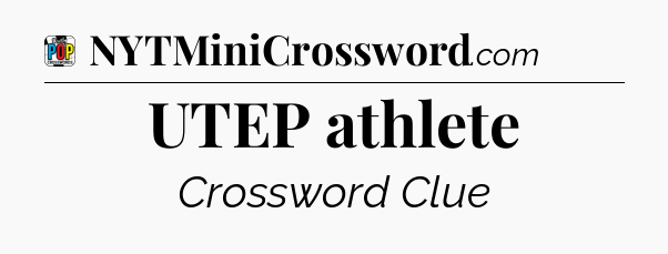 UTEP athlete Crossword Clue
