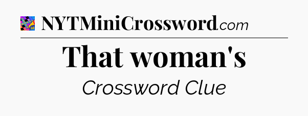 That woman's Crossword Clue