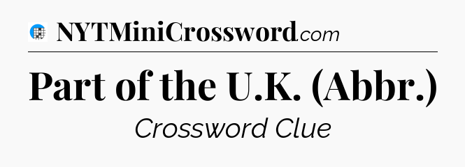 Part of the U.K. (Abbr.) Crossword Clue