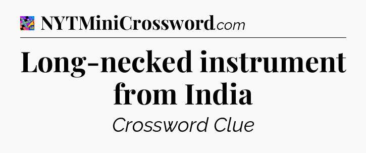 Long-necked instrument from India Crossword Clue