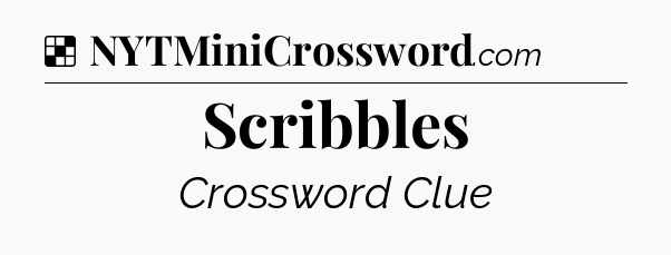 Solution: Scribbles - NYT Crossword