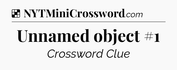 Solution: Unnamed object #1 - NYT Crossword