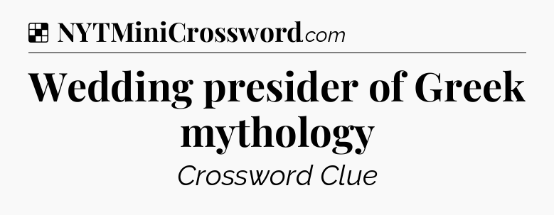 Solution: Wedding presider of Greek mythology - NYT Crossword