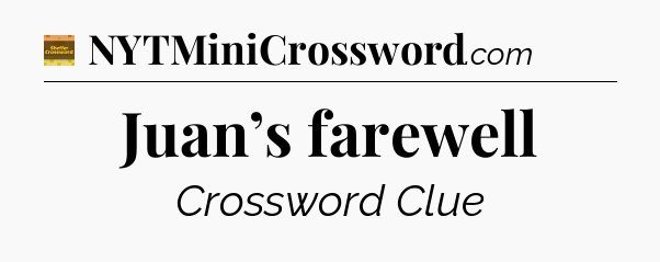 Juan’s farewell - Eugene Sheffer Crossword