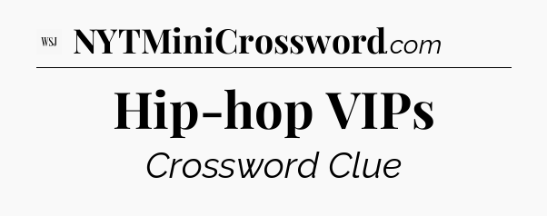 Hip-hop VIPs - WSJ Crossword