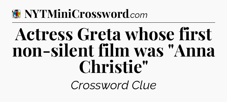 Actress Greta whose first non-silent film was 