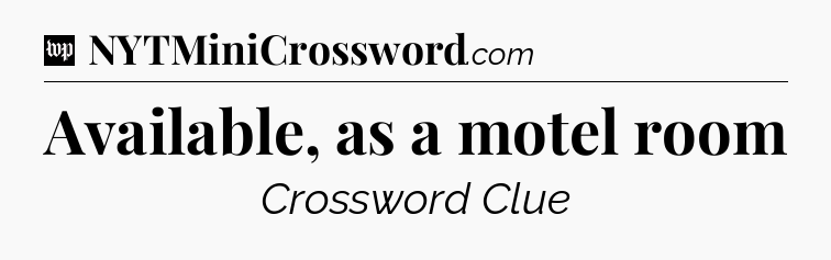 Available, as a motel room Crossword Clue