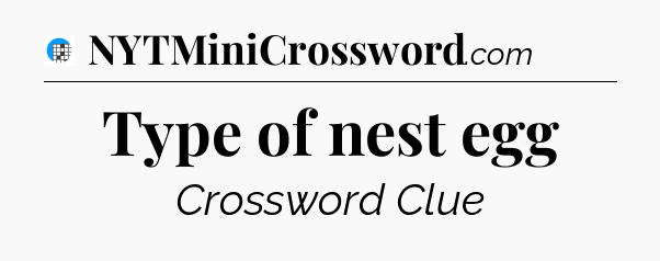 Type of nest egg Crossword Clue