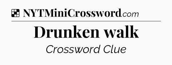 Solution: Drunken walk - NYT Crossword