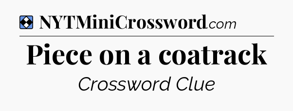 Solution: Piece on a coatrack - NYT Mini Crossword
