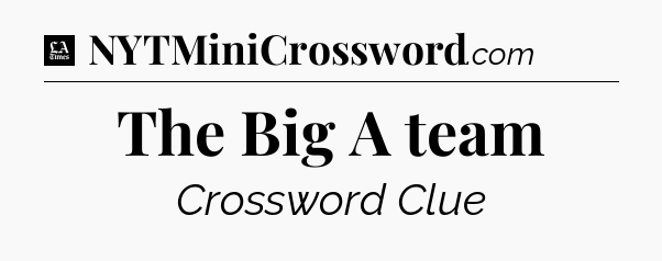 The Big A team - LA Times Crossword