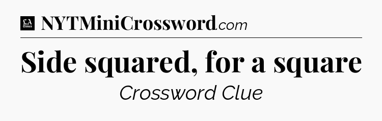 Side squared, for a square - LA Times Crossword