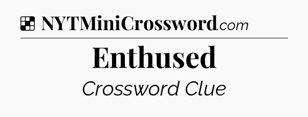 Solution: Enthused - NYT Crossword