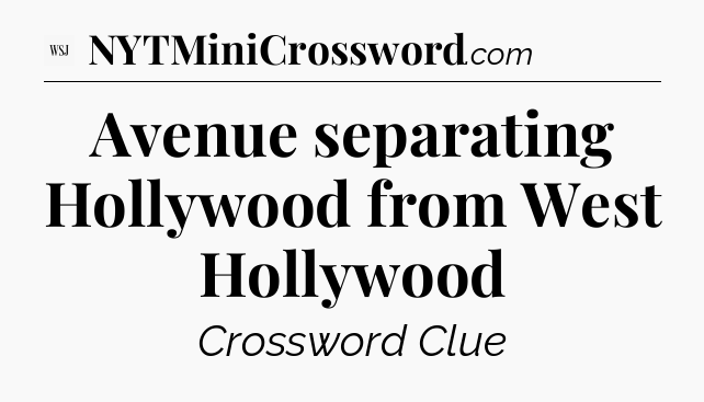 Avenue separating Hollywood from West Hollywood - WSJ Crossword