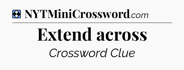 Solution: Extend across - NYT Mini Crossword