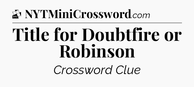 Title for Doubtfire or Robinson - Daily Themed Classic Crossword