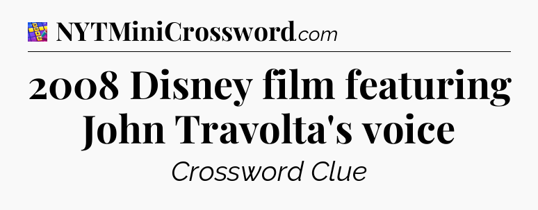 2008 Disney film featuring John Travolta's voice Codycross