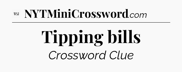 Tipping bills - WSJ Crossword