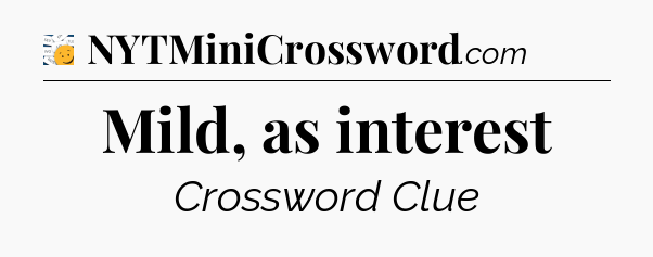 Mild, as interest - 7 Little Words