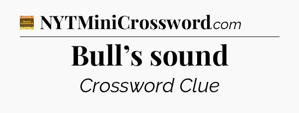 Bull’s sound - Eugene Sheffer Crossword