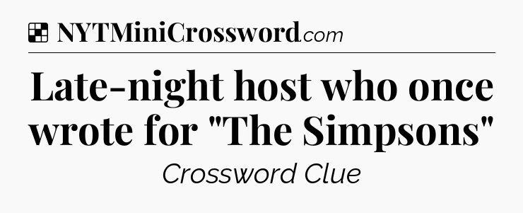 Solution: Late-night host who once wrote for 