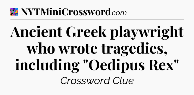 Ancient Greek playwright who wrote tragedies, including 