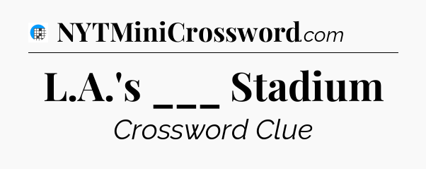 L.A.'s ___ Stadium Crossword Clue