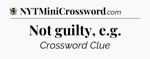 Not guilty, e.g Crossword Clue