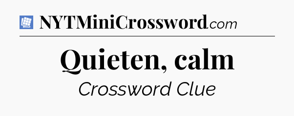 Quieten, calm Puzzle Page Crossword Clue