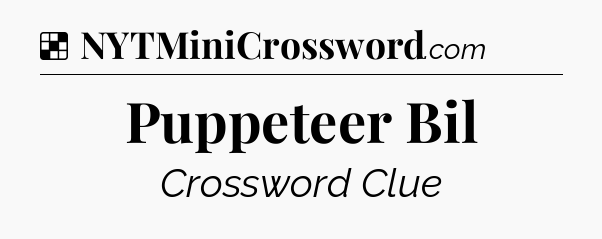 Solution: Puppeteer Bil - NYT Crossword