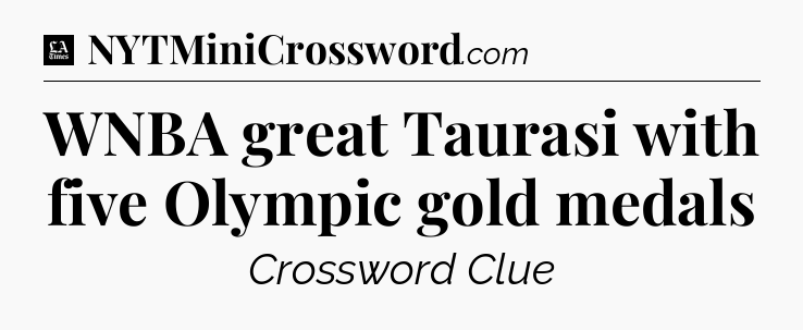 WNBA great Taurasi with five Olympic gold medals - LA Times Crossword