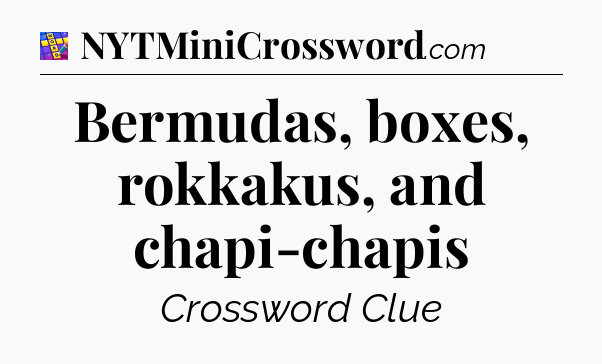 Bermudas, boxes, rokkakus, and chapi-chapis Codycross