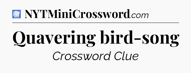 Quavering bird-song Puzzle Page Crossword Clue