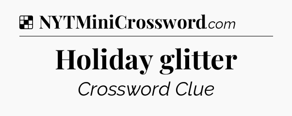 Solution: Holiday glitter - NYT Crossword