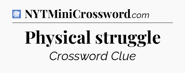 Physical struggle Puzzle Page Crossword Clue