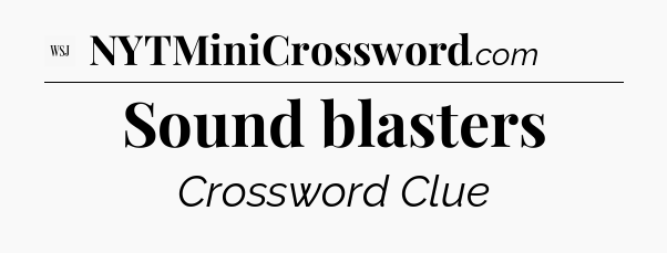 Sound blasters - WSJ Crossword
