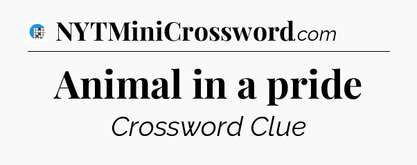 Animal in a pride Crossword Clue
