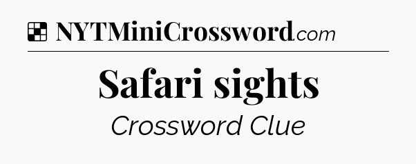 Solution: Safari sights - NYT Crossword