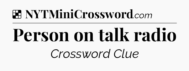 Solution: Person on talk radio - NYT Crossword