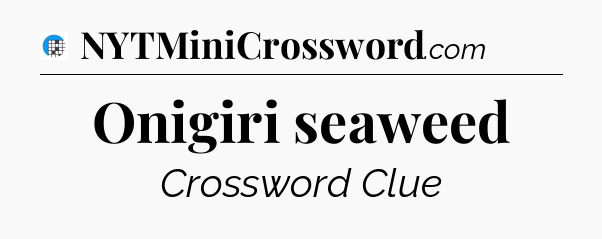 Onigiri seaweed Crossword Clue