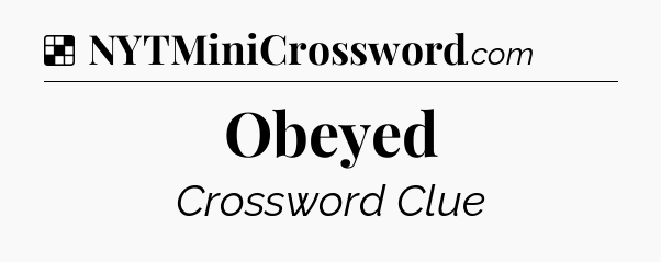 Solution: Obeyed - NYT Crossword