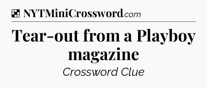 Solution: Tear-out from a Playboy magazine - NYT Crossword